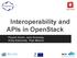 Interoperability and APIs in OpenStack. Piyush Harsh, John Kennedy, Andy Edmonds, Thijs Metsch