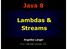 Java 8 Lambdas & Streams Angelika Langer