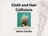 Cloth and Hair Collisions