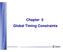 Chapter 5 Global Timing Constraints. Global Timing Constraints 5-1
