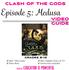 Episode 5: Medusa. Clash of the Gods. Video Guide. made by: Education is Powerful. grades 8-12 Q&A Video Guide. Quiz: Multple Choice & T/F Notes Sheet