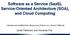 Software as a Service (SaaS), Service-Oriented Architecture (SOA), and Cloud Computing