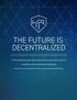 THE FUTURE IS DECENTRALIZED