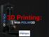 3D Printing: With POLAR3D