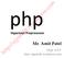 php Mr. Amit Patel Hypertext Preprocessor Dept. of I.T.