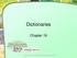 Dictionaries. Chapter 19. Copyright 2012 by Pearson Education, Inc. All rights reserved