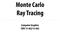 Monte Carlo Ray Tracing. Computer Graphics CMU /15-662