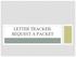 LETTER TRACKER: REQUEST A PACKET