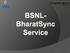 Contents. Accessing BSNL-BharatSync services. Two modes of Push Mail Service. BSNL-BharatSync Service Account Details