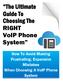 The Ultimate Guide To Choosing The RIGHT VoIP Phone. System. How To Avoid Making Frustrating, Expensive Mistakes When Choosing A VoIP Phone.