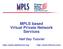 MPLS based Virtual Private Network Services. Half Day Tutorial