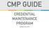 CMP GUIDE CREDENTIAL MAINTENANCE PROGRAM