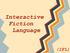 Interactive Fiction Language (IFL)