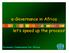 e-governance in Africa let s speed up the process! Economic Commission for Africa