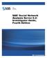 SAS. Social Network Analysis Server 6.2: Investigator Guide, Fourth Edition. SAS Documentation