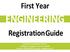 First Year ENGINEERING. Registration Guide. Engineering Student Centre College of Engineering room 2A05 phone:
