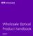 Wholesale Optical Product handbook. March 2018 Version 7