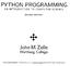 PYTHON PROGRAMMING. John M.Zelle. Wartburg College AN INTRODUCTION TO COMPUTER SCIENCE SECOND EDITION