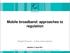 Mobile broadband: approaches to regulation. Abigail Browne Cullen International