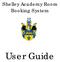 Shelley Academy Room Booking System. User Guide