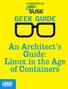 Table of Contents. GEEK GUIDE An Architect s Guide: Linux in the Age of Containers. About the Sponsor...4. Introduction...5