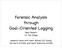 Forensic Analysis through Goal-Oriented Logging