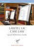 LAWTEL CASE LAW. LAWTEL UK CASE LAW Quick Reference Guide