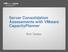 Server Consolidation Assessments with VMware CapacityPlanner. Rich Talaber