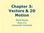 Chapter 3: Vectors & 2D Motion. Brent Royuk Phys-111 Concordia University