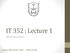 IT 352 : Lecture 1. Network Basics Review. Najwa AlGhamdi, MSc 2012 /1433