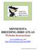 MINNESOTA BREEDING BIRD ATLAS Website Instructions.   and   Minnesota Breeding Bird Atlas Project