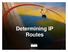 Determining IP Routes. 2000, Cisco Systems, Inc. 9-1