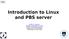 Introduction to Linux and PBS server