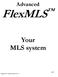 Advanced. FlexMLS. Your MLS system 9/30/11. Copyright 2011, Multiple Listing Service, Inc.