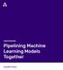 WHITEPAPER. Pipelining Machine Learning Models Together