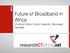 Future of Broadband in Africa Christoph Stork, Enrico Calandro, Ranmalee Gamage