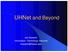 UHNet and Beyond. Jan Kawachi Information Technology Services