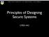 Principles of Designing Secure Systems