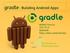 gradle : Building Android Apps Mobel Meetup