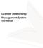 Licensee Relationship Management System. User Manual