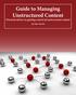 Guide to Managing Unstructured Content Practical advice on gaining control of unstructured content. By John Martin