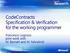 CodeContracts: Specification & Verification for the working programmer. Francesco Logozzo joint work with M. Barnett and M.