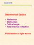 Lecture 16: Geometrical Optics. Reflection Refraction Critical angle Total internal reflection. Polarisation of light waves