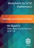 Worksheets for GCSE Mathematics. Volume and Surface Area. Mr Black's Maths Resources for Teachers GCSE 1-9. Shape