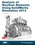 Analysis of Machine Elements Using SolidWorks Simulation 2013