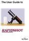 RAPIDSHOT TABLE OF CONTENTS. 3 RAPIDSHOT Cartridge Setup. 4 Filling RAPIDSHOT Cartridges. 7 Cartridge Removal and Storage. 9 4:1 Conversion Procedure