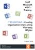 Staff Microsoft VISIO Training. IT ESSENTIALS Creating Organisation Charts Using Visio 2013 (ST560) August 2015