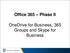 Office 365 Phase II. OneDrive for Business, 365 Groups and Skype for Business