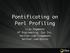 Pontificating on Perl Profiling. Lisa Hagemann VP Engineering, Dyn Inc. twitter.com/lhagemann twitter.com/dyninc