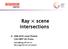 Ray scene intersections